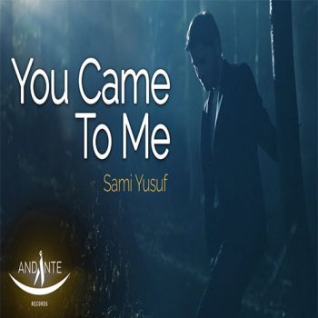 Sami Yusuf - You Came To Me