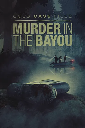 Cold Case Files Murder in the Bayou